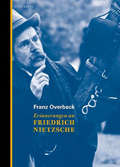 Franz Overbeck &uuml;ber Friedrich Nietzsche