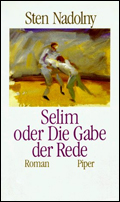 Sten Nadolny: 'Selim oder Die Gabe der Rede', Erstausgabe, Piper 1990