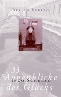 Ingo Schulze: '33 Augenblicke des Gl&uuml;cks'
