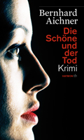 Bernhard Aichner: Die Sch&ouml;ne und der Tod