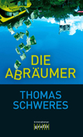 Thomas Schweres: Die Abr&auml;umer