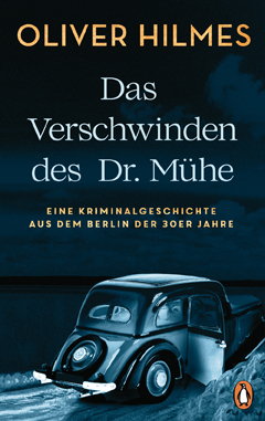 Oliver Hilmes: Das Verschwinden des Dr. M&uuml;he