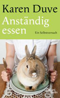 Karen Duve: Anst&auml;ndig essen