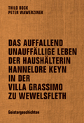 Thilo Bock / Peter Wawerzinek: Das auffallend unauff&auml;llige Leben der Haush&auml;lterin Hannelore Keyn in der Villa Grassimo zu Wewelsfleth