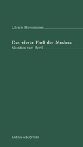 Ulrich Horstmann: Das vierte Flo&szlig; der Medusa