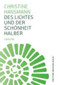 Christine Hansmann: Des Lichtes und der Sch&ouml;nheit halber