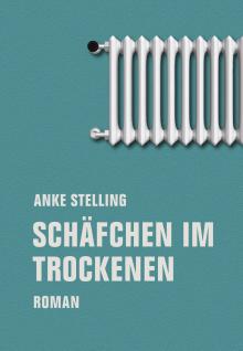 Anke Stelling: Sch&auml;fchen im Trockenen
