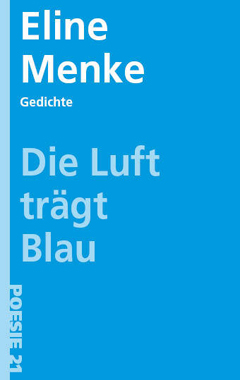 Eline Menke: Die Luft tr&auml;gt Blau