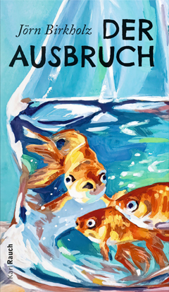 J&ouml;rn Birkholz: Der Ausbruch