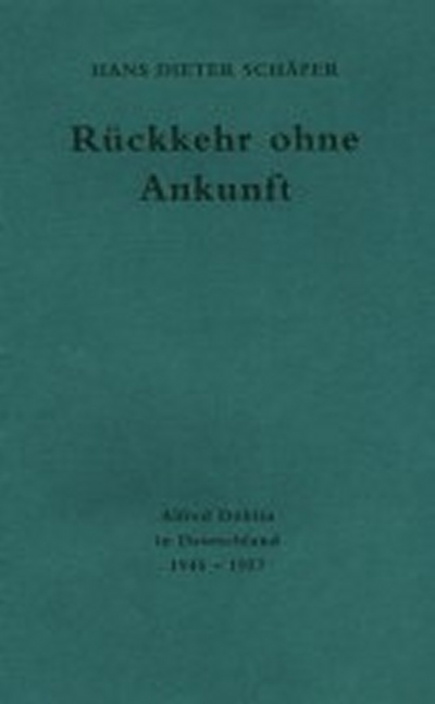 Hans Dieter Sch&auml;fer: R&uuml;ckkehr ohne Ankunft